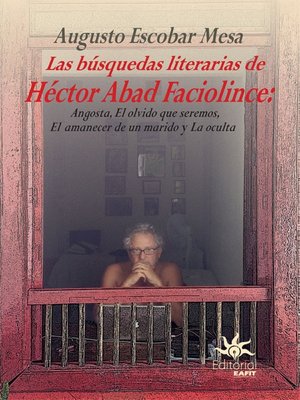 cover image of Las búsquedas literarias de Héctor Abad Faciolince